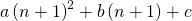 a \left( n + 1 \right)^2 + b \left( n + 1 \right) + c