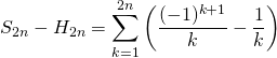 \displaystyle S_{2 n } - H_{2 n} = \sum _ {k = 1} ^{2 n} \left ( \frac {(-1)^{k + 1} } {k} - \frac {1 } {k} \right )