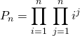 P_n = \displaystyle \prod _{i = 1} ^{n } \; \prod _{j = 1} ^{n } i ^j