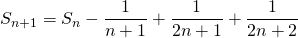 S_{n + 1 } = S_n \displaystyle - \frac 1 {n + 1} + \frac 1 {2 n + 1} + \frac 1 {2 n + 2}