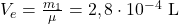 V_e=\frac{m_1}{\mu}=2,8\cdot 10^{-4}~\mathrm{L}