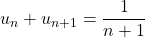 u_n + u_{n + 1} = \dfrac 1 {n + 1 }