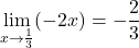 \lim\limits_{x \to \frac{1}{3}} (-2x) = -\dfrac{2}{3}