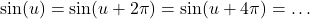 \sin(u)=\sin(u+2\pi)=\sin(u+4\pi)=\ldots