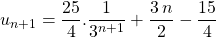 u_{n + 1} = \displaystyle \frac {25} 4 . \frac {1} {3 ^{n + 1} } + \frac {3\, n } 2 - \frac {15} 4