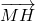 \overrightarrow{MH}