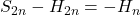 S_{2n}-H_{2n}=-H_n
