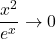 \dfrac{x^2}{e^x} \to 0