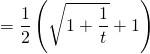 = \dfrac12 \left( \sqrt{1 + \dfrac 1t} + 1 \right)