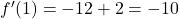 f'(1)=-12+2=-10