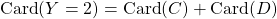 \textrm{Card}(Y = 2) = \textrm{Card} (C) + \textrm{Card} (D)