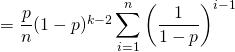 =\dfrac{p}{n}(1-p)^{k-2}\displaystyle \sum_{i=1}^{n}\left(\dfrac{1}{1-p}\right)^{i-1}