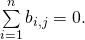 \sum\limits_{i=1}^{n}b_{i,j}=0.