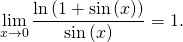 \[\lim_{x \to 0} \dfrac{\ln \left( 1 + \sin \left( x \right) \right)}{\sin \left( x \right)} = 1.\]