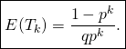\[\boxed{E(T_k) = \frac{1-p^k}{q p^k}.}\]
