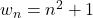 w_n=n^2+1