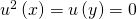 u^2 \left( x \right) = u \left( y \right) = 0