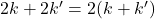 2k + 2k' = 2(k + k')