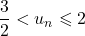 \dfrac{3}{2} < u_n \leqslant 2