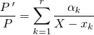 \displaystyle \frac {P\, '}{ P } =\sum _{k = 1} ^r \frac {\alpha _ k} {X - x_k}