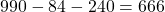 990-84-240=666