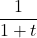 \dfrac{1}{1+t}