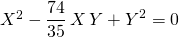 X ^2 - \displaystyle \frac {74} {35} \, X \, Y + Y^2 = 0