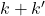 k + k'