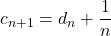 c_{n+1}=d_n+\dfrac1n