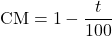 \text{CM} = 1 - \dfrac{t}{100}