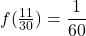 f(\frac{11}{30})=\dfrac{1}{60}