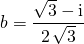\displaystyle b = \frac { \sqrt{3} - \textrm{i} } {2\, \sqrt{3}}