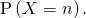 \mathrm{P} \left( X =n \right).