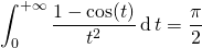 \displaystyle \int_{0} ^{+\infty} \frac {1 - \cos(t)} {t ^2} \, \textrm{d} \, t = \frac \pi 2