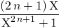 \displaystyle \frac {(2\, n + 1) \, \textrm{X}} {\textrm{X} ^{2\, n + 1 } + 1}
