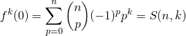 \displaystyle f^{k} (0) = \sum_ {p = 0} ^n \binom {n} p (- 1) ^p p ^k = S(n , k)
