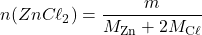 n(ZnC\ell_2)=\dfrac{m}{M_{\mathrm{Zn}}+2M_{\mathrm{C\ell}}}