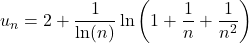 u_n=2+\dfrac{1}{\ln(n)}\ln\left(1+\dfrac1n+\dfrac{1}{n^2}\right)