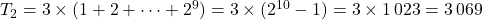 T_2=3\times(1+2+\dots+2^9)=3\times(2^{10}-1)=3\times 1\,023=3\,069