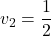 v_2=\dfrac{1}{2}