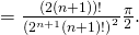= \frac{(2(n+1))!}{\left( 2^{n+1}(n+1)!\right) ^{2}}\frac{\pi }{2}.