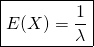 \[\boxed{E(X) = \frac{1}{\lambda}}\]