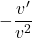 -\dfrac{v'}{v^2}