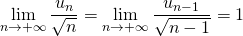 \displaystyle \lim_{n \to + \infty} \frac {u_n } {\sqrt{n}} = \lim_{n \to + \infty} \frac {u_{n - 1} } {\sqrt{n - 1 }} = 1