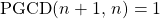 \textrm{PGCD}(n + 1,\, n) = 1