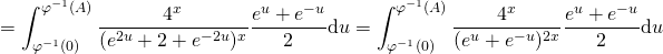 \[=\int_{\varphi^{-1}(0)}^{\varphi^{-1}(A)}\frac{4^x}{(e^{2u}+2+e^{-2u})^x}\frac{e^u+e^{-u}}{2}\hbox{d}u=\int_{\varphi^{-1}(0)}^{\varphi^{-1}(A)}\frac{4^x}{(e^{u}+e^{-u})^{2x}}\frac{e^u+e^{-u}}{2}\hbox{d}u\]