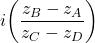 i\displaystyle{\left(\frac{z_B-z_A}{z_C-z_D}\right)}