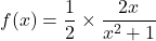 f(x)=\dfrac{1}{2}\times\dfrac{2x}{x^2+1}