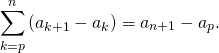 \[\sum_{k=p}^n \left( a_{k + 1} - a_k \right) = a_{n + 1} - a_p.\]