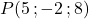 P(5\,;-2\,;8)